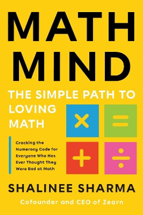 Math Mind: The Simple Path to Loving Math Shalinee Sharma 9780593543504