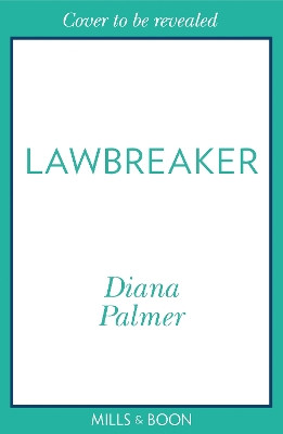 Lawbreaker (Long, Tall Texans, Book 52) Diana Palmer 9781848459120