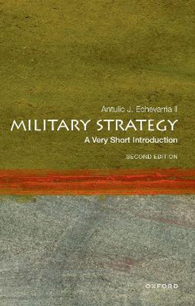 Military Strategy: A Very Short Introduction: Second Edition Antulio J. Echevarria II 9780197760154