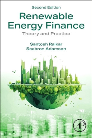 Renewable Energy Finance: Theory and Practice Santosh Raikar 9780443159558