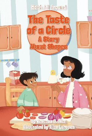 Taste of a Circle: A Story About Shapes Rebecca J. Allen 9781631638787