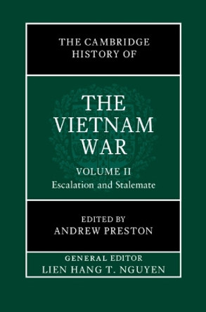 The Cambridge History of the Vietnam War: Volume 2, Escalation and Stalemate Lien-Hang T. Nguyen 9781107105102