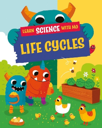 Learn Science with Mo: Life Cycles Paul Mason 9781526319180