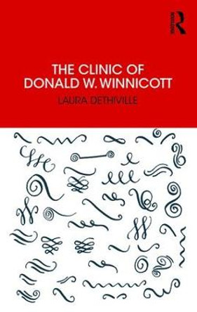 The Clinic of Donald W. Winnicott by Laura Dethiville