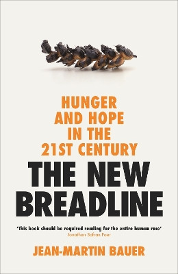 The New Breadline: Hunger and Hope in the 21st Century Jean-Martin Bauer 9781800812147