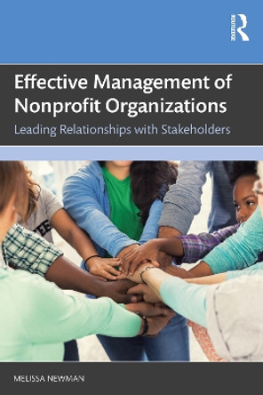 Effective Management of Nonprofit Organizations: Leading Relationships with Stakeholders Melissa Newman 9781032460833