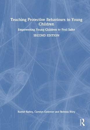 Teaching Protective Behaviours to Young Children: Empowering Young Children to Feel Safer Carolyn Gelenter 9781032393803