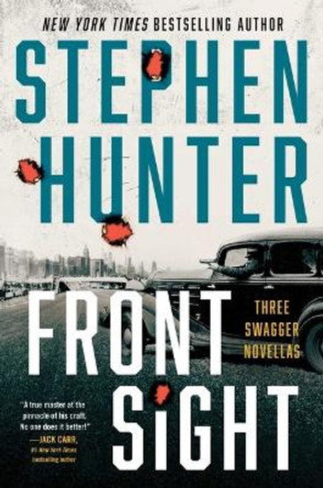 Front Sight: Three Swagger Novellas Stephen Hunter 9781668030370