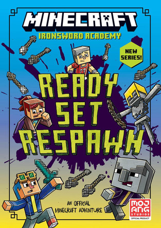 Minecraft: Ready. Set. Respawn! (Ironsword Academy, Book 1) Mojang AB 9780008666330