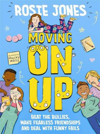 Moving On Up: Beat the bullies, make fearless friendships and deal with funny fails Rosie Jones 9781526365354