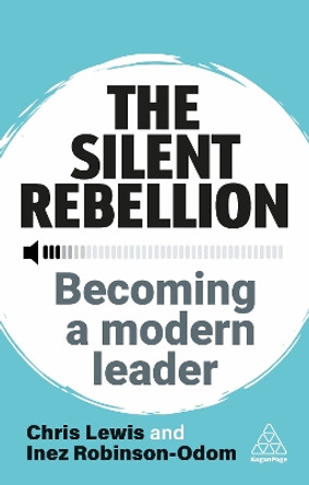 The Silent Rebellion: Becoming a Modern Leader Chris Lewis 9781398617742