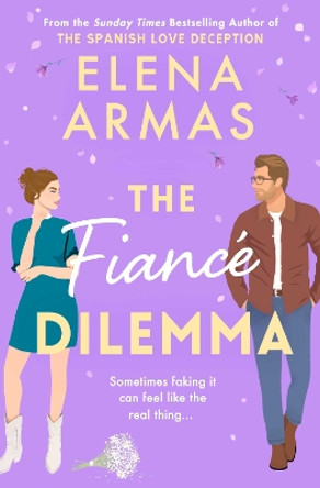 The Fiance Dilemma: From the bestselling author of The Spanish Love Deception Elena Armas 9781398522244