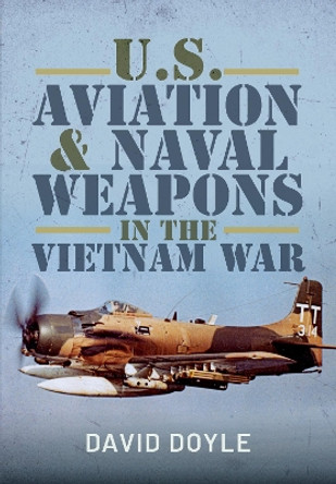 U.S. Aviation and Naval Warfare in the Vietnam War David Doyle 9781526743725