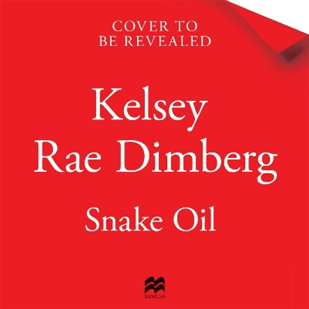 Snake Oil Kelsey Rae Dimberg 9781509895885