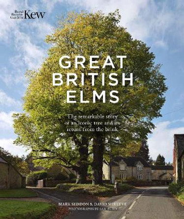 Great British Elms: The remarkable story of an iconic tree and it's return from the brink Mark Seddon 9781842468180