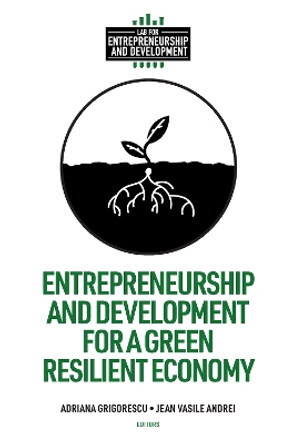 Entrepreneurship and Development for a Green Resilient Economy Adriana Grigorescu 9781837970896