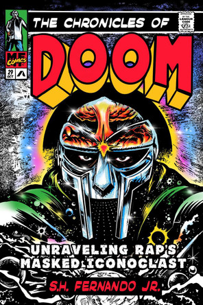 Chronicles of Doom, The: Unraveling Raps Masked Iconoclast S.H. Fernando 9781662602177