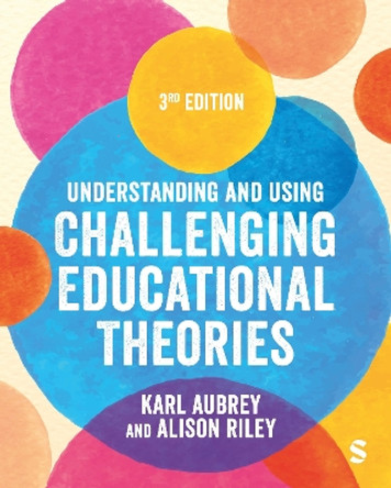 Understanding and Using Challenging  Educational Theories Karl Aubrey 9781529672190