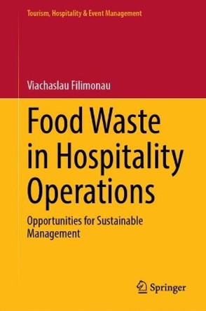 Food Waste in Hospitality Operations: Opportunities for Sustainable Management Viachaslau Filimonau 9783030924690