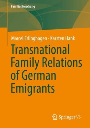 Transnational Family Relations of German Emigrants Marcel Erlinghagen 9783658445423