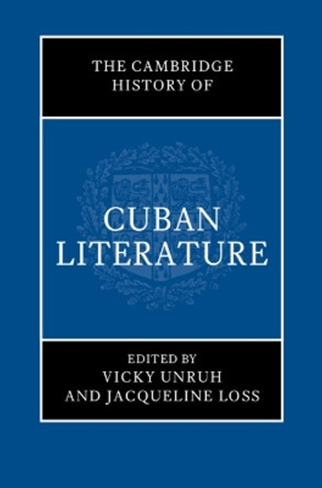 The Cambridge History of Cuban Literature Vicky Unruh 9781009168342