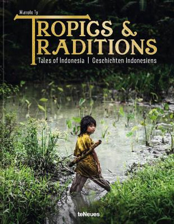 Tropics & Traditions: Tales of Indonesia Manolo Ty 9783961715435