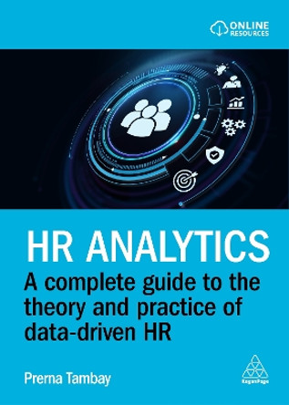 HR Analytics: A Complete Guide to the Theory and Practice of Data-driven HR Dr Prerna Tambay 9781398611542