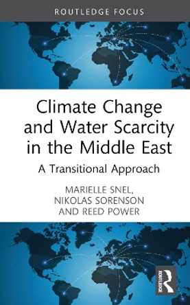 Climate Change and Water Scarcity in the Middle East: A Transitional Approach Marielle Snel 9781032566702