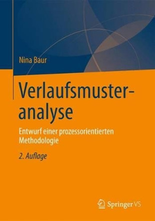 Verlaufsmusteranalyse: Entwurf einer prozessorientierten Methodologie Nina Baur 9783531198989