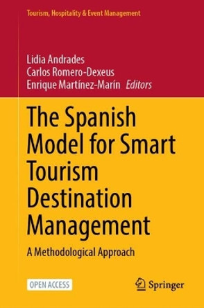 The Spanish Model for Smart Tourism Destination Management: A Methodological Approach Lidia Andrades 9783031607080