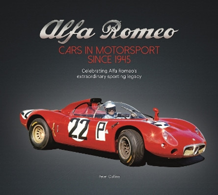 Alfa Romeo – Cars in Motorsport Since 1945 Peter Collins 9781845849160