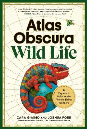 Atlas Obscura: Wild Life: An Explorer's Guide to the World's Living Wonders Cara Giaimo 9781523514410