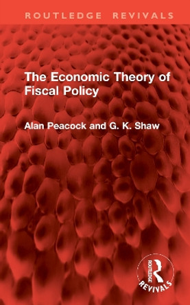 The Economic Theory of Fiscal Policy Alan Peacock 9781032821726