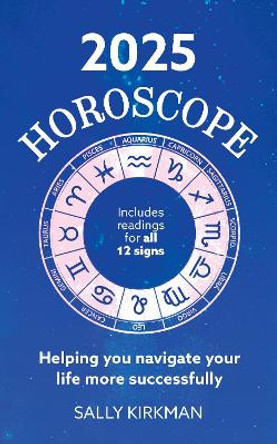 2025 Horoscope – Your Year Ahead Sally Kirkman 9781399731713