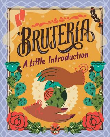 Brujería: A Little Introduction Yvette Montoya 9780762485321