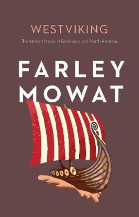 Westviking: The Ancient Norse in Greenland and North America Farley Mowat 9781771624077