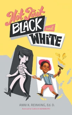 Not Just Black and White: A White Mother's Story of Raising a Black Son in Multiracial America by Anni K Reinking 9781641800389