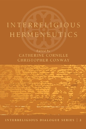 Interreligious Hermeneutics by Catherine Cornille 9781608996698