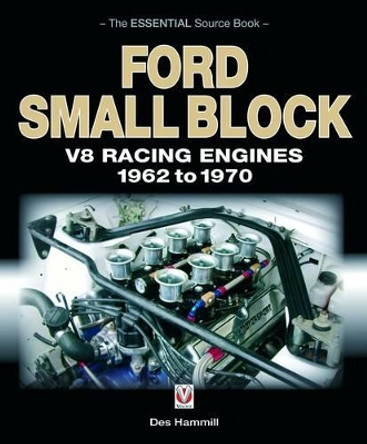 Ford Small Block V8 Racing Engines 1962-1970: The Essential Source Book by Des Hammill 9781845844257