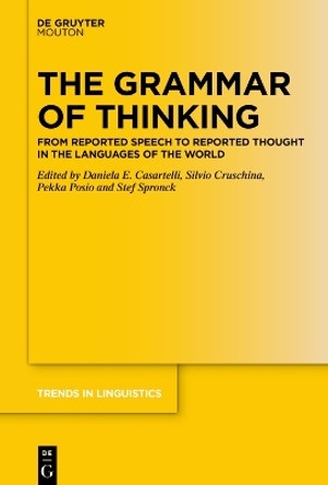 The Grammar of Thinking: From Reported Speech to Reported Thought in the Languages of the World by Daniela E. Casartelli 9783111065502