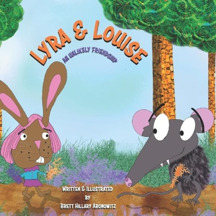 Lyra & Louise: An Unlikely Friendship by Brett Hillary Aronowitz 9781735333830