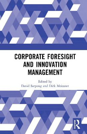 Corporate Foresight and Innovation Management by David Sarpong