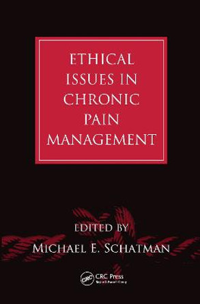 Ethical Issues in Chronic Pain Management by Michael E. Schatman