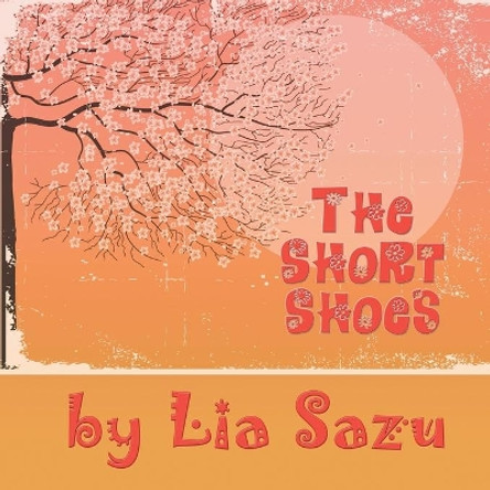 The Short Shoes by Lia Sazu 9781631353482