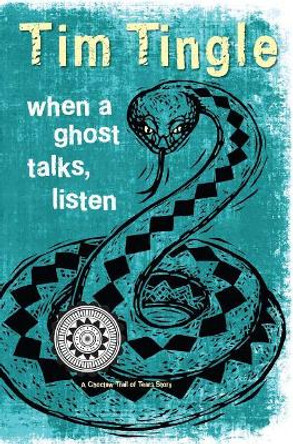 When a Ghost Talks, Listen: A Choctaw Trail of Tears Story by Tim Tingle 9781937054694