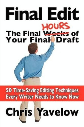 Final Edit, the Final Hours of Your Final Draft by Chris Yavelow 9781937449001