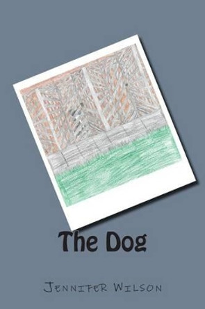 The Dog by Jennifer Wilson 9781505890341