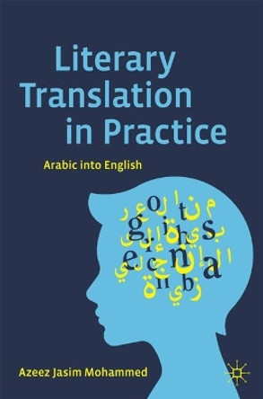 Literary Translation in Practice: Arabic into English Azeez Jasim Mohammed 9783031593321