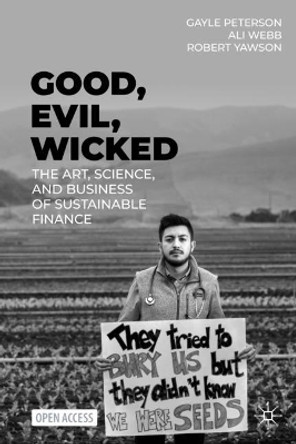 Good, Evil, Wicked: The Art, Science, and Business of Sustainable Finance Gayle Peterson 9783031228230