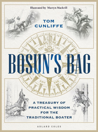 Bosun’s Bag: A Treasury of Practical Wisdom for the Traditional Boater Tom Cunliffe 9781399411899